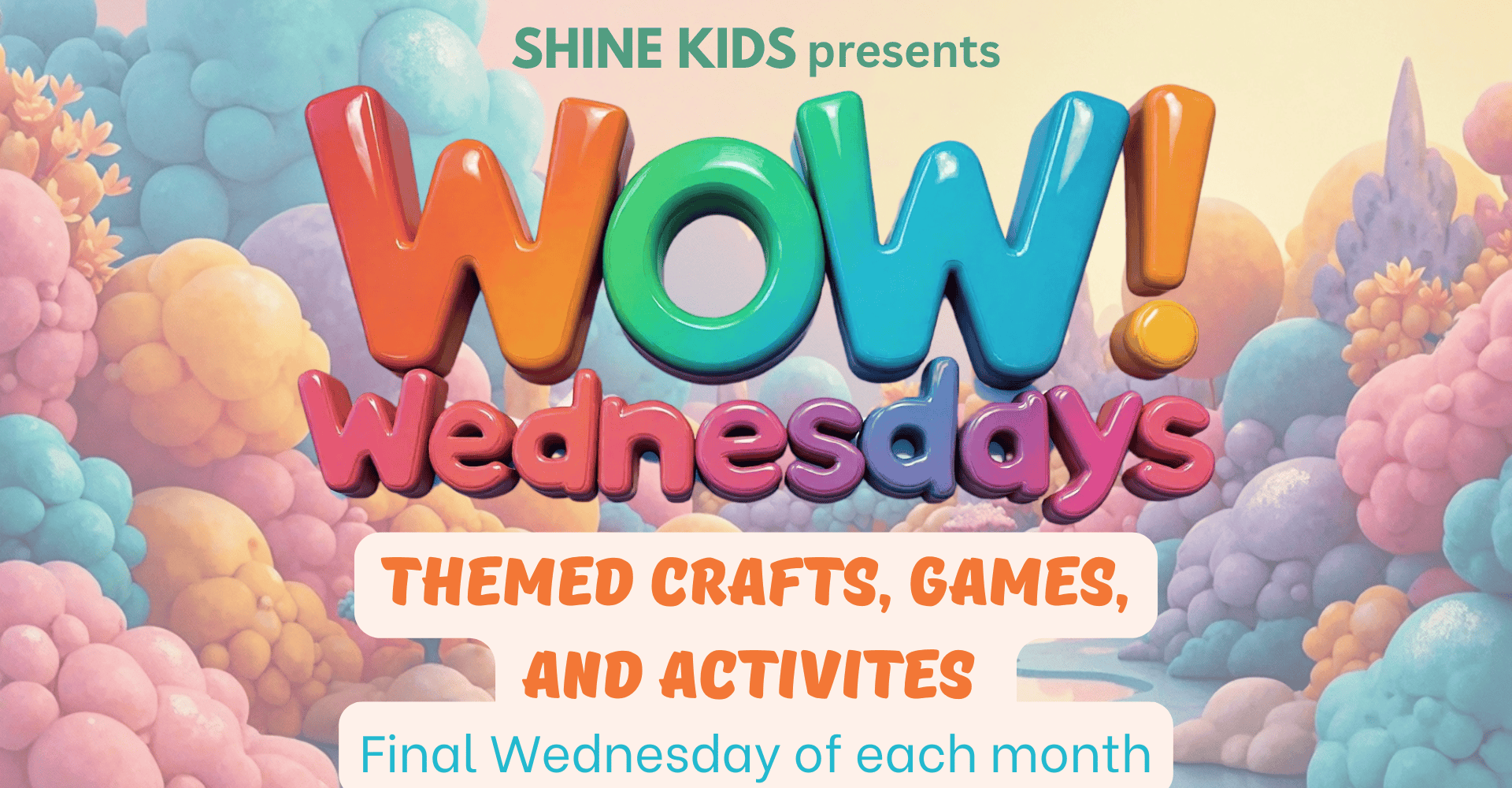 WOW! Wednesdays is the final Wednesday of each month where we do themed crafts, games, and activites.